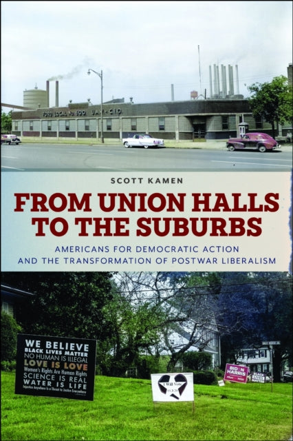 Book cover of: From Union Halls to the Suburbs. By: Scott Kamen