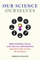 Book cover of: Our Science, Ourselves. By: Christa Kuljian