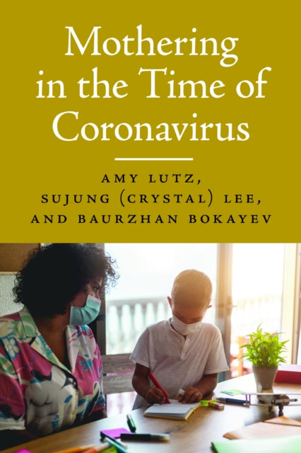 Book cover of: Mothering in the Time of Coronavirus. By: Amy Lutz