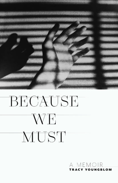 Book cover of: Because We Must. By: Tracy Youngblom