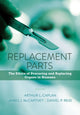 Book cover of: Replacement Parts. By: Arthur L. Caplan