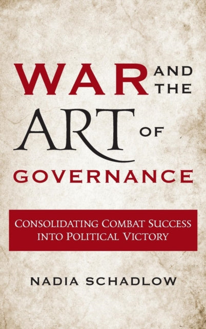 Book cover of: War and the Art of Governance. By: Nadia Schadlow
