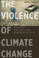 Book cover of: Violence of Climate Change. By: Kevin J. O'Brien