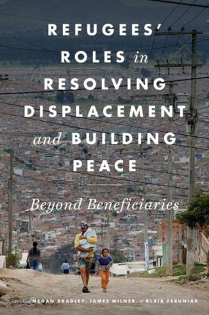 Book cover of: Refugees' Roles in Resolving Displacement and Building Peace