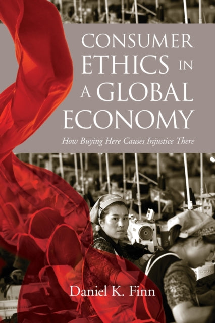 Book cover of: Consumer Ethics in a Global Economy. By: Daniel K. Finn