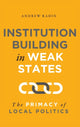 Book cover of: Institution Building in Weak States. By: Andrew Radin