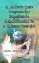 Book cover of: Holistic Care Program for Psychiatric Rehabilitation in a Chinese Context. By: Andrew Leung Luk