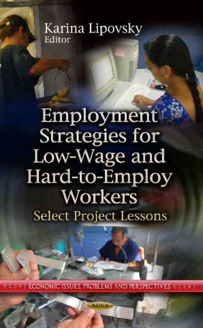Book cover of: Employment Strategies for Low-Wage & Hard-to-Employ Workers. By: Karina Lipovsky