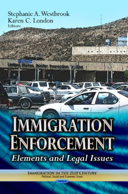 Book cover of: Immigration Enforcement. By: Stephanie A. Westbrook