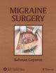 Book cover of: Migraine Surgery. By: Bahman Guyuron