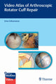 Book cover of: Video Atlas of Arthroscopic Rotator Cuff Repair. By: Uma Srikumaran