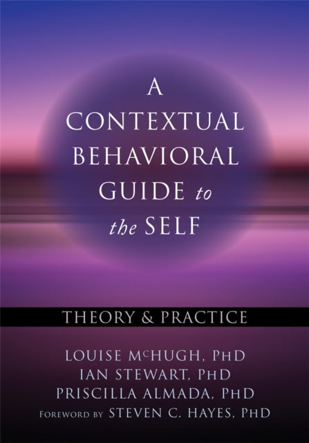 Book cover of: Contextual Behavioral Guide to the Self. By: Louise McHugh