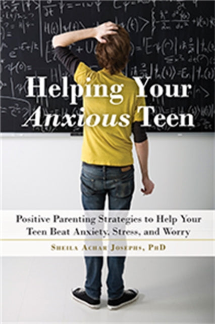 Book cover of: Helping Your Anxious Teen. By: Sheila Achar Josephs