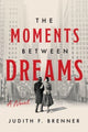 Book cover of: Moments Between Dreams. By: Judith Brenner