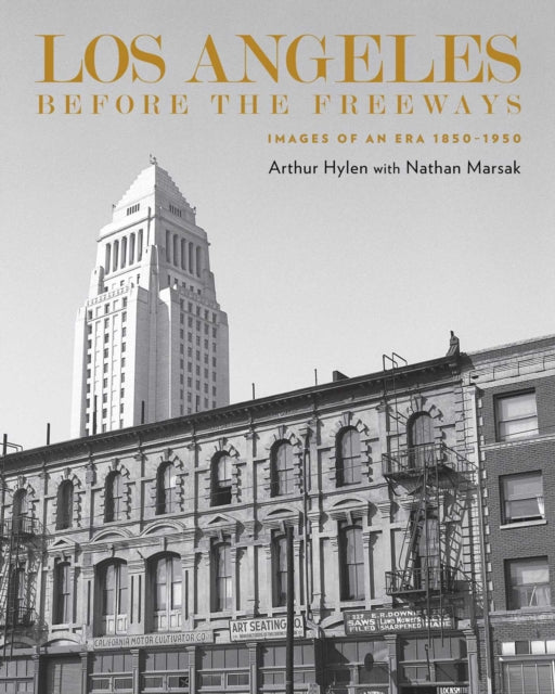 Book cover of: Los Angeles Before the Freeways. By: Arthur Hylen