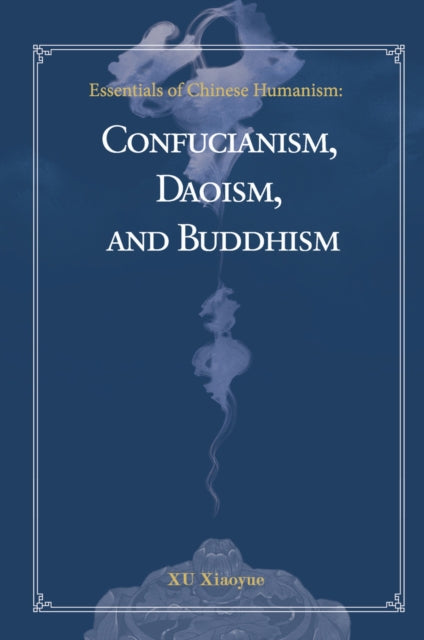 Book cover of: Essentials of Chinese Humanism. By: Xiaoyue Xu