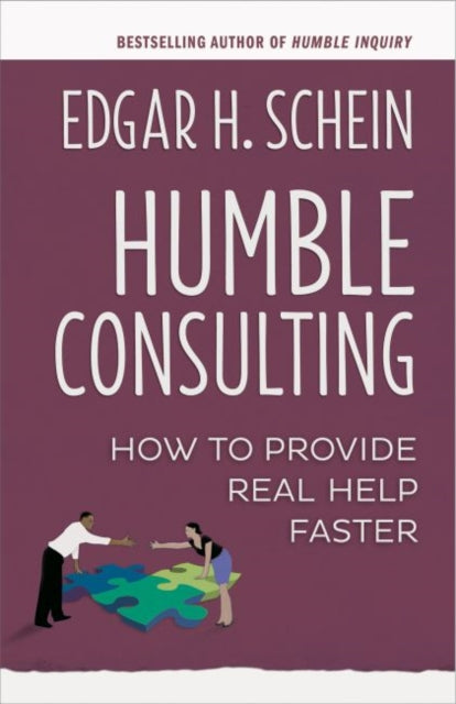 Book cover of: Humble Consulting: How to Provide Real Help Faster. By: Edgar H. Schein