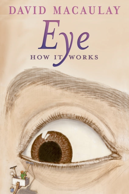 Book cover of: Eye: How It Works. By: David Macaulay