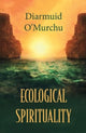 Book cover of: Ecological Spirituality. By: Diarmuid Ó Murchú