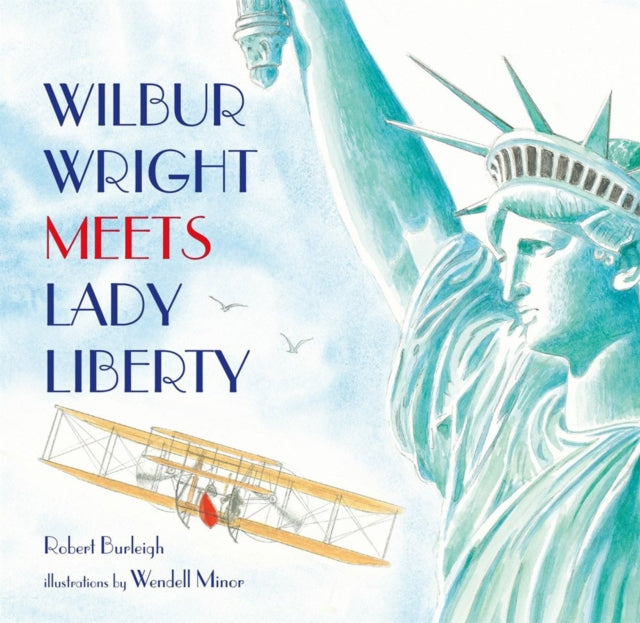 Book cover of: Wilbur Wright Meets Lady Liberty. By: Wendell Minor
