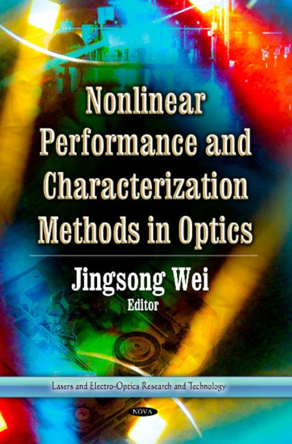 Book cover of: Nonlinear Performance & Characterization Methods in Optics. By: Jingsong Wei