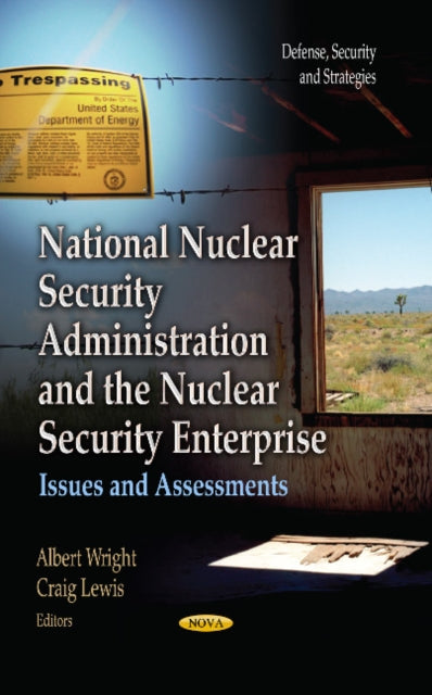 Book cover of: National Nuclear Security Administration & the Nuclear Security Enterprise. By: Albert Wright