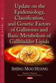Book cover of: Update on the Epidemiology, Classification & Genetic Factors of Gallstones & Basic Metabolism of Gallbladder Lipids. By: Shing-moo Huang