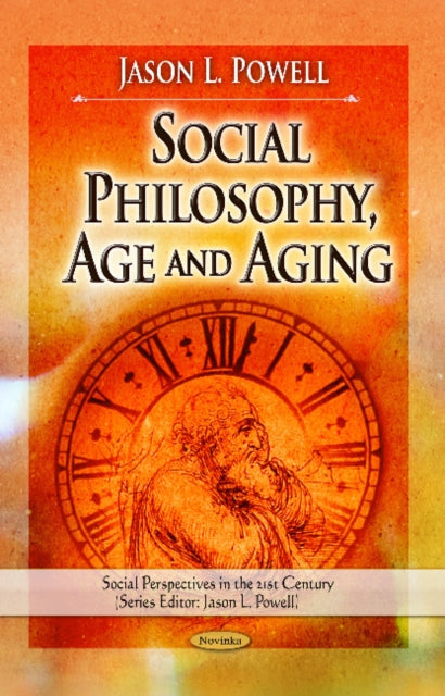 Book cover of: Social Philosophy, Age & Aging. By: Jason L. Powell