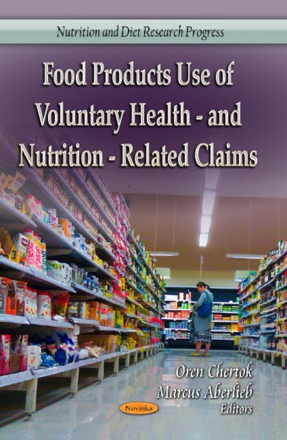 Book cover of: Food Products Use of Voluntary Health- & Nutrition-Related Claims. By: Oren Chertok