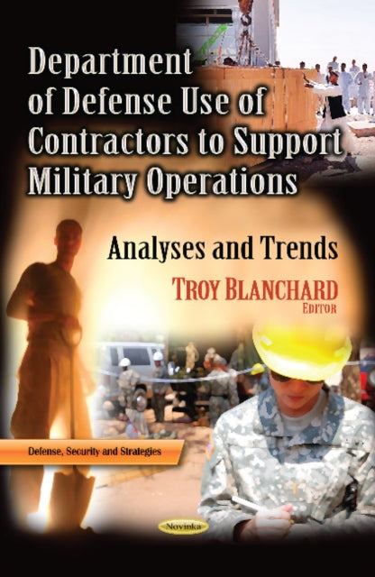 Book cover of: Department of Defense Use of Contractors to Support Military Operations. By: Troy Blanchard