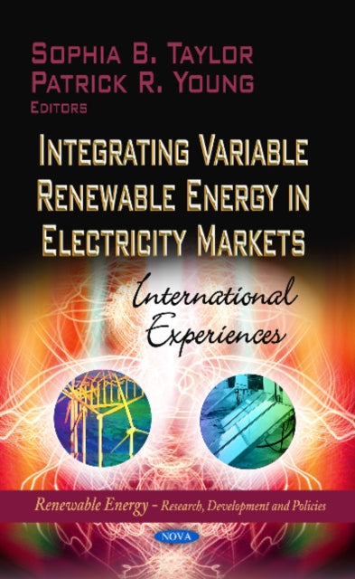 Book cover of: Integrating Variable Renewable Energy in Electricity Markets. By: Sophia B. Taylor