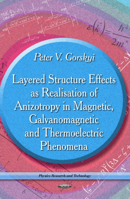 Book cover of: Layered Structure Effects as Realisation of Anizotropy in Magnetic, Galvanomagnetic & Thermoelectric Phenomena. By: Peter V. Gorskyi