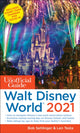 Book cover of: Unofficial Guide to Walt Disney World 2021. By: Bob Sehlinger