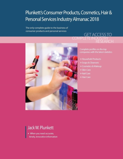 Book cover of: Plunkett's Consumer Products, Cosmetics, Hair & Personal Services Industry Almanac 2018. By: Jack W. Plunkett