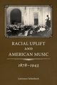 Book cover of: Racial Uplift and American Music, 1878-1943. By: Lawrence Schenbeck