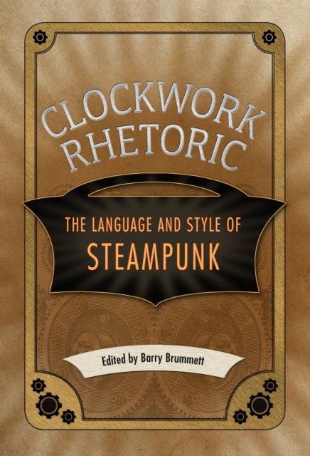 Book cover of: Clockwork Rhetoric. By: Barry Brummett