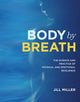 Book cover of: Body by Breath. By: Jill Miller