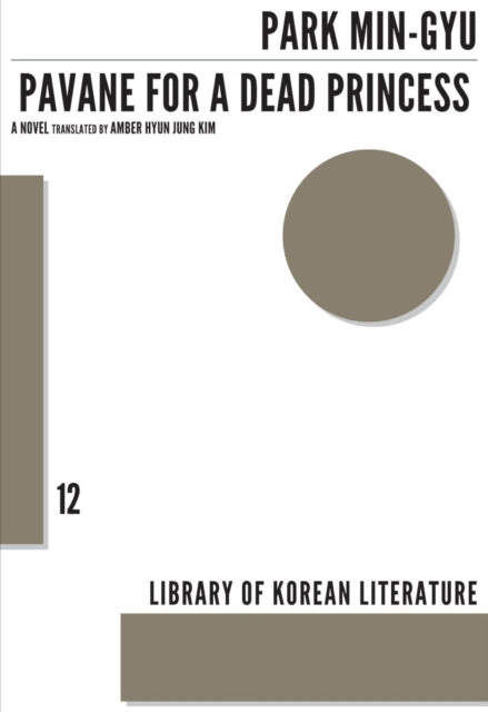 Book cover of: Pavane for a Dead Princess – A Novel. By: Min-gyu Pak