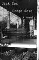 Book cover of: Dodge Rose. By: Jack Cox