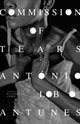 Book cover of: Commission of Tears. By: Antonio Lobo Antunes