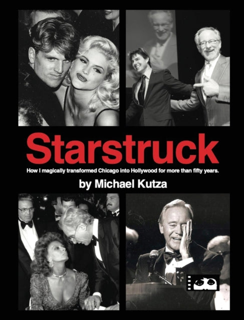 Book cover of: Starstruck - How I Magically Transformed Chicago into Hollywood for More Than Fifty Years (hardback). By: Michael Kutza