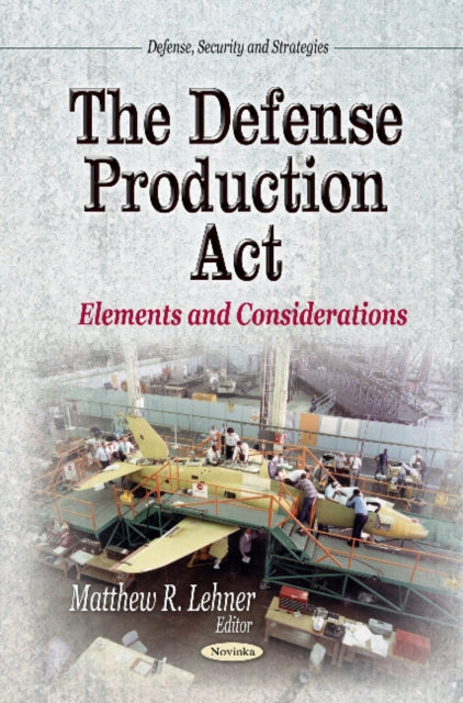 Book cover of: Defense Production Act. By: Matthew R. Lehner