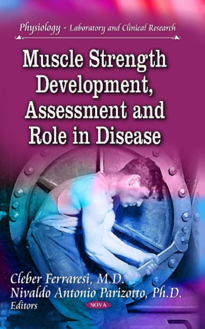 Book cover of: Muscle Strength Development, Assessment & Role in Disease. By: Cleber Ferraresi