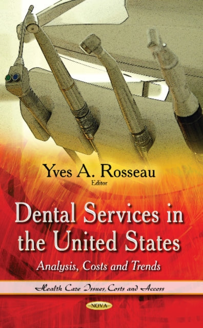 Book cover of: Dental Services in the United States. By: Yves A. Rosseau