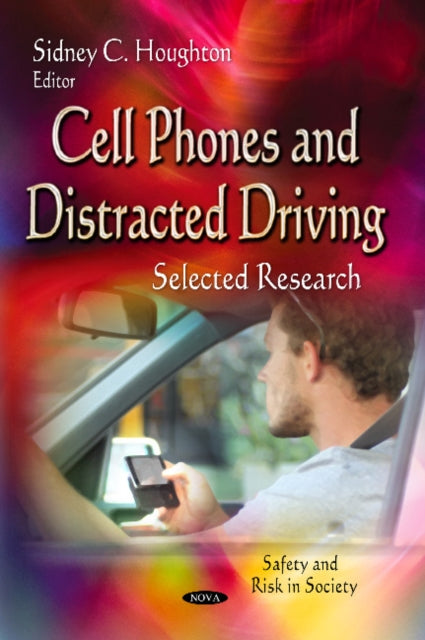 Book cover of: Cell Phones & Distracted Driving. By: Sidney C. Houghton