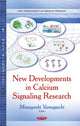 Book cover of: New Developments in Calcium Signaling Research. By: Masayoshi Yamaguchi