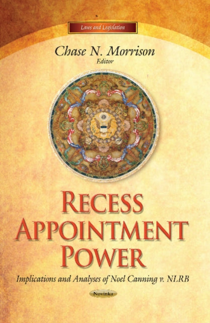 Book cover of: Recess Appointment Power. By: Chase N. Morrison