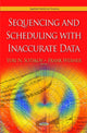 Book cover of: Sequencing & Scheduling with Inaccurate Data. By: Yuri N. Sotskov