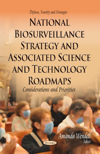 Book cover of: National Biosurveillance Strategy & Associated Science & Technology Roadmaps. By: Amanda Wendell