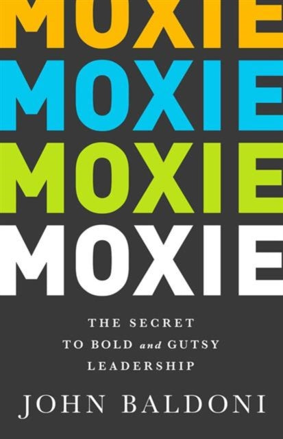 Book cover of: Moxie. By: John Baldoni